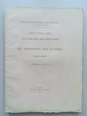 Bild des Verkufers fr Degli ultimi tempi, dell'ultima opera degli antichi Lincei e del Risorgimento dell'Accademia zum Verkauf von Coenobium Libreria antiquaria