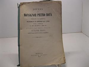 Seller image for Difesa di Monsignor Pietro Rota vescovo di Mantova incriminato di censura alle leggi per l'omelia del giorno dell'epifania di quest'anno sostenuta dall'egregio avvocato Alessandro Brasca davanti alla corte d'assise di Mantova for sale by Coenobium Libreria antiquaria