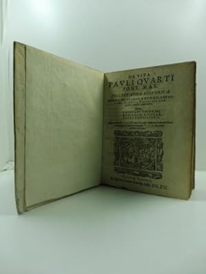 De vita Pauli Quarti Pont. Max. Collectanea historica opera et studio Antonii Caraccioli Clerici ...