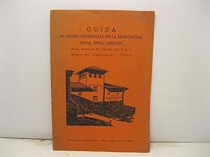 GUIDA AL MUSEO NAZIONALE della montagna Duca degli Abruzzi della sezione del C.A.I. Monte dei Cap...