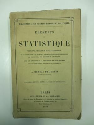 Elements de statistique principes generaux de cette science sa classification, sa methode, ses op...