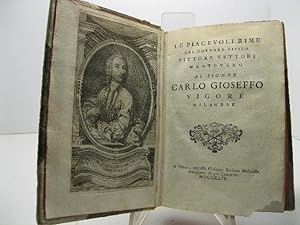 Le piacevoli rime del dottore fisico Vittore Vettori mantovano al signor Carlo Gioseffo Vigore' m...