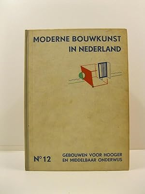 Moderne bouwkunst in nederland. No 12. Gebouwen voor middelbaar & hooger onderwijs . Batiments po...