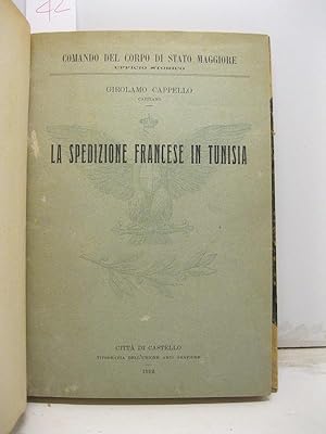 La spedizione francese in Tunisia. Estratto dalle Memorie Storiche Militari, fascicolo 2o del 1912.