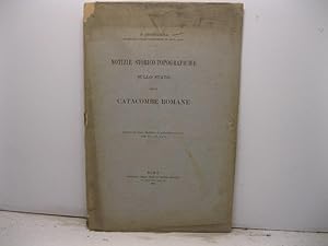 Notizie storico-topografiche sullo stato delle Catacombe romane. Estratto dal Nuovo Bullettino di...