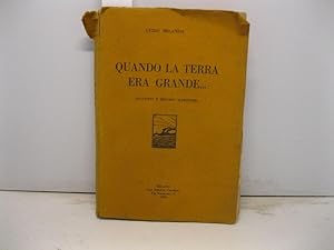 Seller image for Quando la terra era grande. Racconti e ricordi marittimi for sale by Coenobium Libreria antiquaria