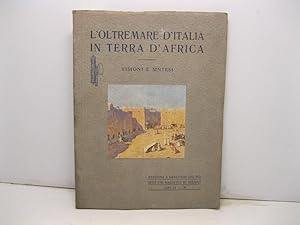 L'oltremare d'Italia in terra d'Africa. Visione e sintesi. Con 1 carta geografica, 2 tavole a col...