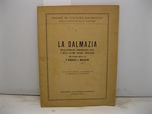 La Dalmazia nella storia, nel pensiero, nell'arte e nelle ultime vicende adriatiche con episodi i...