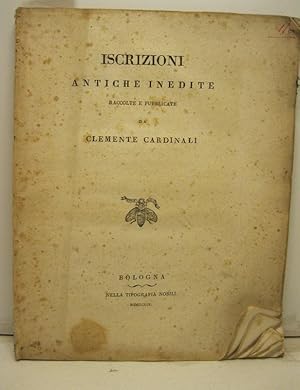 Iscrizioni antiche inedite raccolte e pubblicate da Clemente Cardinali.