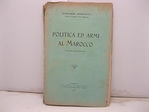Seller image for Politica ed armi al Marocco (con quattro schizzi fuori testo) for sale by Coenobium Libreria antiquaria