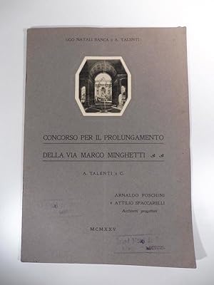 Concorso per il prolungamento della via Marco Minghetti. Arnaldo Foschini, Attilio Spaccarelli ar...