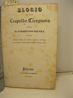 Elogio del Conte Leopoldo Cicognara. recitato nell'accademia di scienze e belle lettere di Palerm...