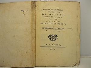 Alcune osservazioni sopra le poesie di Ossian figlio di Fingal dirette al Sig. abate Melchior Ces...