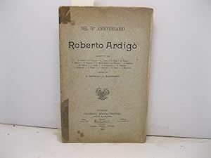 Nel 70o anniversario di Roberto Ardigo'. Scritti raccolti da A. Groppali e G. Marchesini