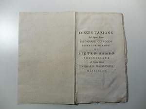Dissertazione sopra i primi amori di Pietro Bembo indirizzata al signor conte Gianmaria Mazzucche...