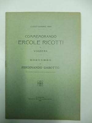 Bild des Verkufers fr 13 settembre 1908. Commemorando Ercole Ricotti in Voghera. Discorso zum Verkauf von Coenobium Libreria antiquaria