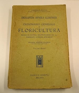 Dizionario generale di floricultura regole di cultura, moltiplicazione, usi ecc. fabbricati, attr...
