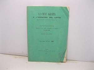 La crisi agraria e l'industria del latte nelle regioni alpigiane e prealpine. Conferenza tenuta i...
