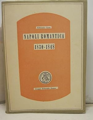 Napoli Romantica (1830-1848 ) Seconda edizione riveduta dall' Autore
