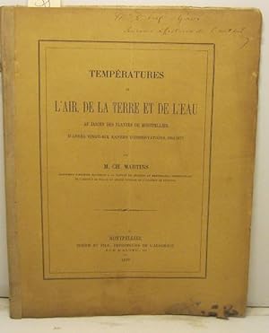 Temperatures de l'air, de la terre et de l'eau au jardin des plantes de Montpellier d'apres vingt...