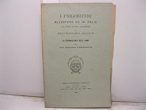 I frigoriferi all'estero ed in Italia dal punto di vista dell'igiene e dell'economia sociale. La ...