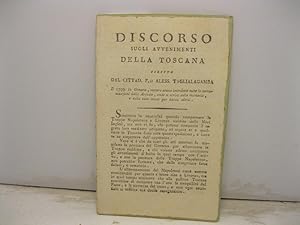 Discorso sugli avvenimenti della Toscana scritto dal cittad. P.te Alessandro Taglialagamba il 179...