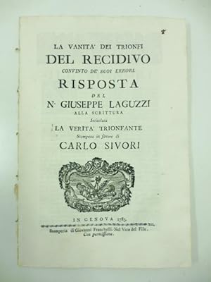 La vanita' dei trionfi del recidivo convinto dei suoi errori. Risposta del N. Giuseppe Laguzzi al...