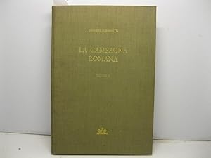 Seller image for La campagna romana antica, medioevale, moderna. Nuova edizione aggiornata a cura di Luisa Chiumenti e Ferdinando Bilancia. Volume Io. La campagna romana in genere. for sale by Coenobium Libreria antiquaria