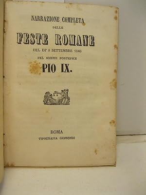 Narrazione completa delle feste romane del di' 8 settembre 1846 pel sommo pontefice Pio IX