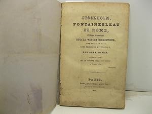 Stockholm, Fontainebleau et Rome. Trilogie dramatique sur la vie de Christine. Cinq actes en vers...