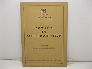 Mostra di arti figurative. Premio Citta' di Alessandria. 28 dicembre 1968 - 28 gennaio 1969 - Pal...