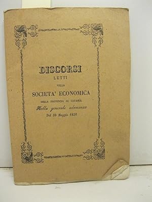 Discorsi letti nella societa' economica della provincia di Catania nell'adunanza generale del 30 ...