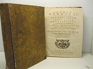 Arnoldi Vinnii Jc in quatuor libros institutionum imperialium commentarius academicus et forensis...