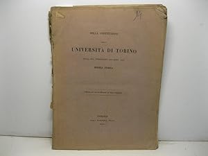 Della costituzione dell'Universita' di Torino dalla sua fondazione all'anno 1848. Memoria storica...