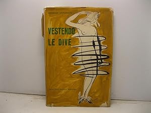 Vestendo le dive. Introduzione di Fernaldo Di Giammatteo