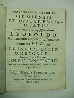 Chorographia historica Sirmiensis et Uvjlakensisjs ducatus ab invictissimo et Augustissimo Cesare...