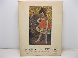 Picasso avant Picasso. Avec 282 illustrations dans et hors texte dont 7 en couleurs. Traduit de l...