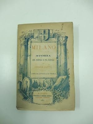 Milano. Storia del popolo e pel popolo