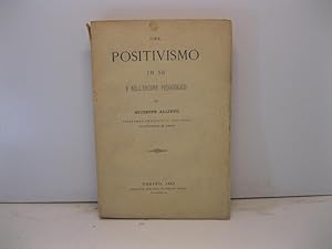 Del positivismo in se' e nell'ordine pedagogico per Giuseppe Allievo Professore ordinario di Peda...