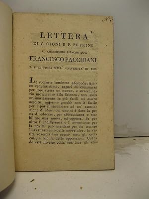 Lettera al Chiarissimo Sig. Dot. Francesco Pacchiani P.P. di fisica nell'Universita' di Pisa