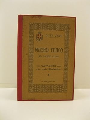 Citta' d'Asti. Museo civico nel Palazzo Alfieri. Catalogo con note illustrative