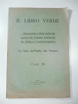 Il libro verde. Documenti e note sulla denuncia del Trattato d'alleanza fra l'Italia e l'Austria-...