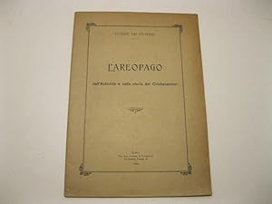 L'areopago nell'antichita' e nella storia del cristianesimo. Ricordi in occasione d'una riunione ...