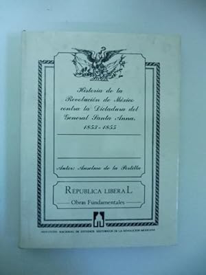Bild des Verkufers fr Historia de la Revolucion de Mexico contra la dictadura del General Santa Anna 1853-1855 zum Verkauf von Coenobium Libreria antiquaria