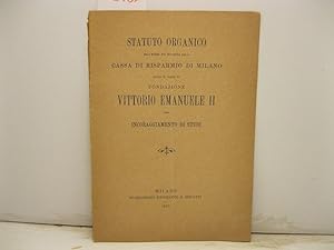 STATUTO ORGANICO DELL'OPERA PIA istituita della Cassa di Risparmio di Milano sotto il nome di Fon...