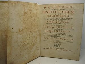 D. N. Justiniani Perpetui Augusti institutionum sive elementorum per tribuniami'num, virum . Libr...