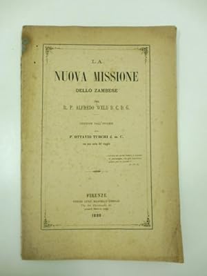 La nuova missione dello Zambese pel R. P. Alfredo Weld D.C.D.G. Versione dall'inglese del P. Otta...