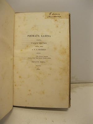 Poemata latina scripta vario metro variis annis a T. J. Mathias anglo. privatim excusa