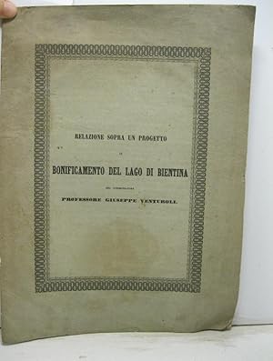 Bild des Verkufers fr Relazione sopra un progetto di bonificamento del lago di Bientina. zum Verkauf von Coenobium Libreria antiquaria