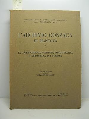 L'Archivio Gonzaga di Mantova. La corrispondenza familiare, amministrativa e diplomatica dei Gonz...